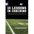 thumbnail image 1 of 10 Lessons in Coaching : Leadership Lessons from a Career in Coaching and Athletic Administration (Paperback), 1 of 1