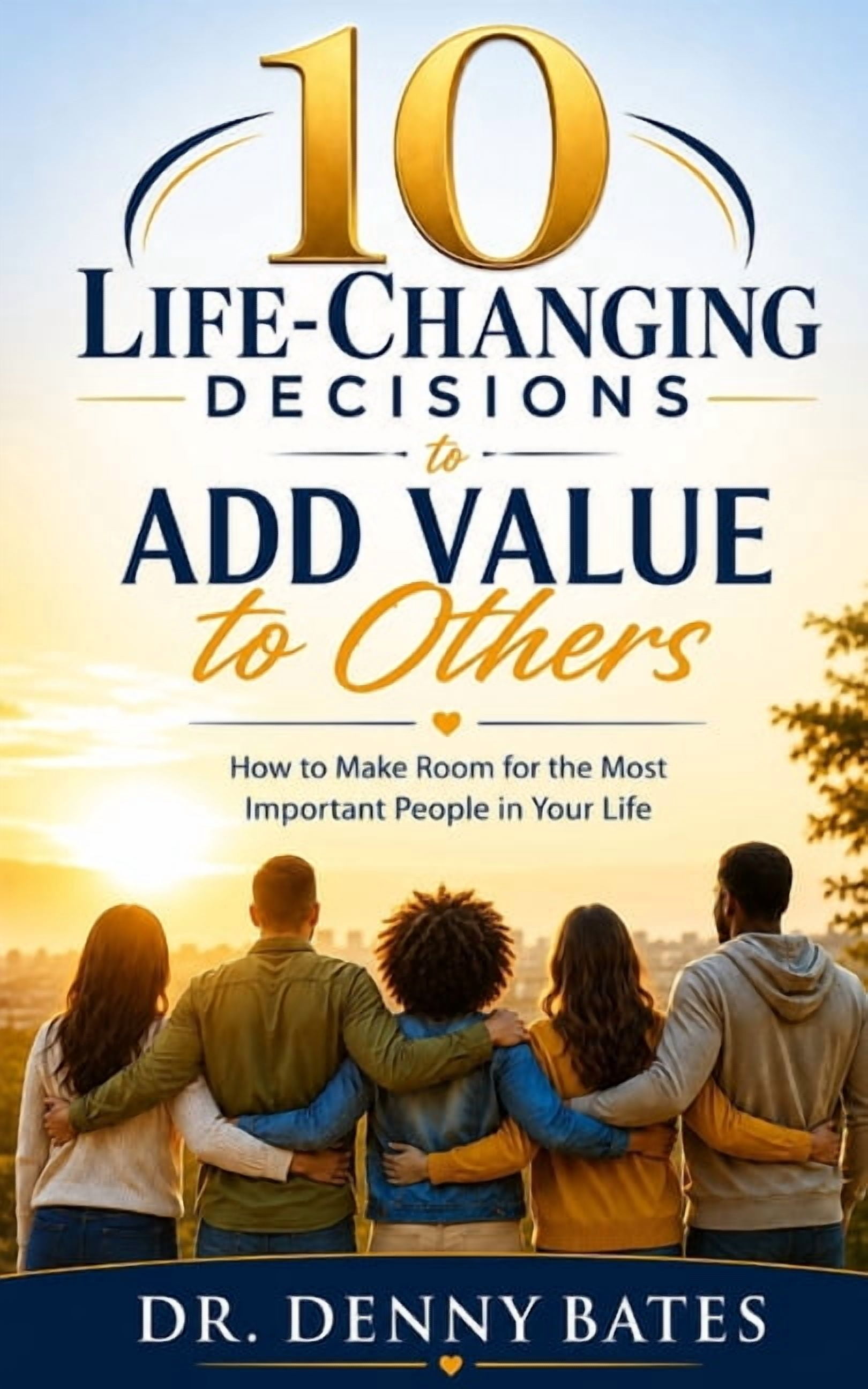 10 Really Good Decisions 10 Life-Changing Decisions to Add Value to Others: How to Make Room for the Most Important People in Your Life, (Paperback)