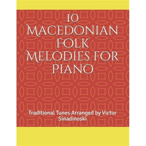 10 Macedonian Folk Melodies for Piano: Traditional Tunes Arranged by Victor Sinadinoski (Paperback)