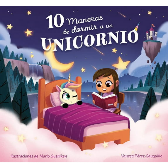 10 Maneras de Dormir a Un Unicornio / 10 Ways to Put a Unicorn to Bed, (Hardcover)