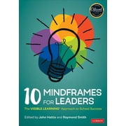 10 Mindframes for Leaders The Visible Learning Approach to School Success, Paperback