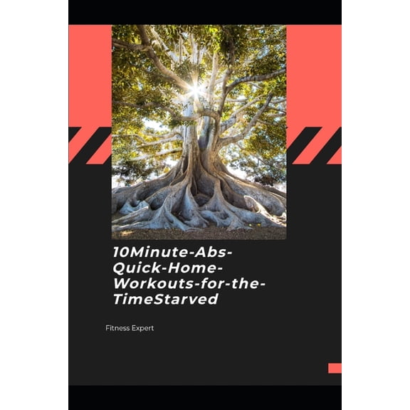 10-Minute Abs: Quick Home Workouts for the Time-Starved: Fast, No-Gym Core Routines for Busy Men, Parents, and Professio, (Paperback)