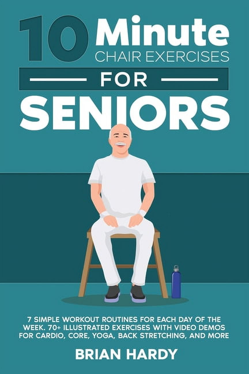 10Minute Chair Exercises for Seniors; 7 Simple Workout Routines for