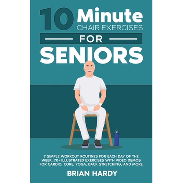10Minute Chair Exercises for Seniors; 7 Simple Workout Rout