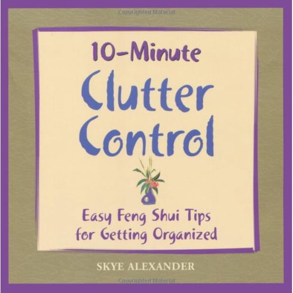 Pre-Owned 10-Minute Clutter Control: Easy Feng Shui Tips for Getting Organized (Paperback) 1592330681 9781592330683