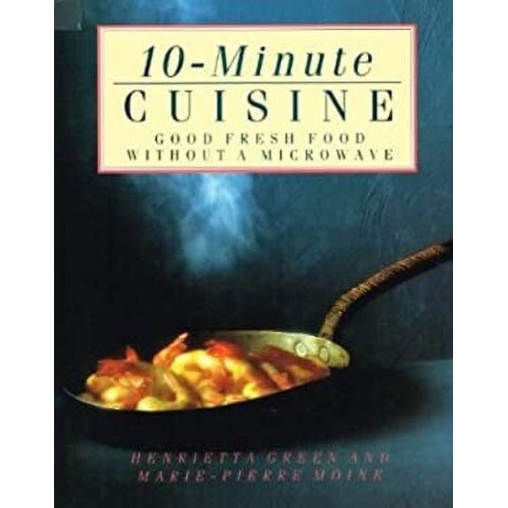 Pre-Owned 10-Minute Cuisine (Hardcover) 0517142333 9780517142332