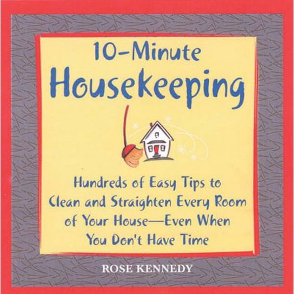 Pre-Owned 10-Minute Housekeeping : Hundreds of Easy Tips to Clean and Straighten Every Room of Your House -- Even When You Don't Have Time (Paperback)