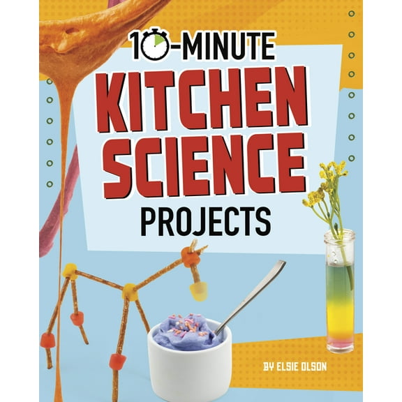 10-Minute Makers 10-Minute Kitchen Science Projects, (Hardcover)