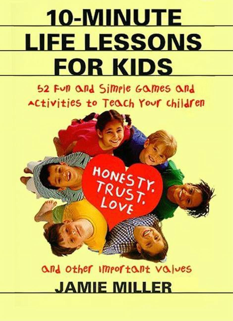 10-Minute Life Lessons for Kids: 52 Fun and Simple Games and Activities ...