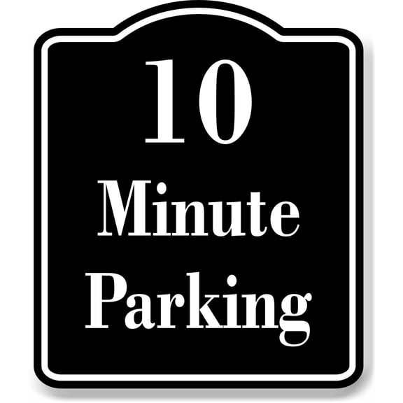 10 Minute Parking BLACK Aluminum Composite Sign, 8.5"x10"