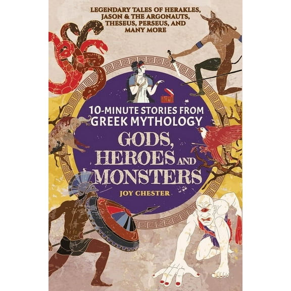 10-Minute Stories From Greek Mythology-Gods, Heroes, and Monsters: Legendary Tales of Herakles, Jason & the Argonauts, T, (Paperback)