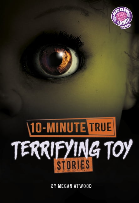 Brain Candy Books: 10-Minute True Ghost 10-Minute True Terrifying Toy Stories, (Hardcover)