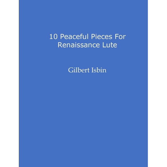 10 Peaceful Pieces for Renaissance Lute, (Paperback)