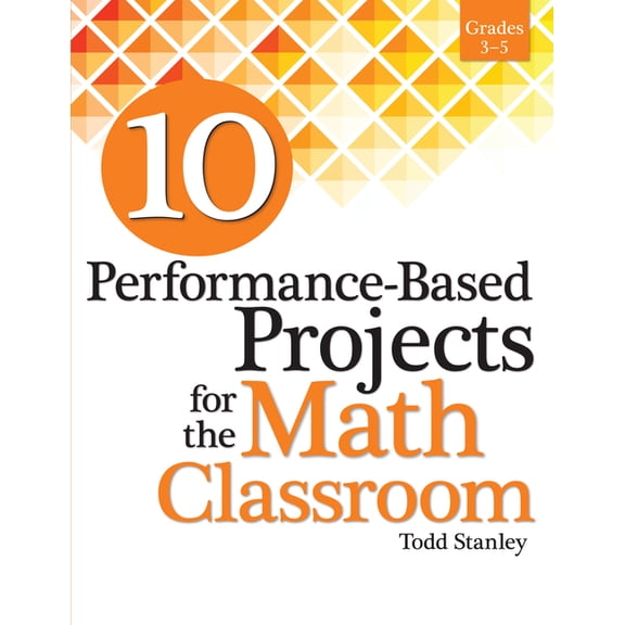 10 Performance-Based Projects for the Math Classroom
