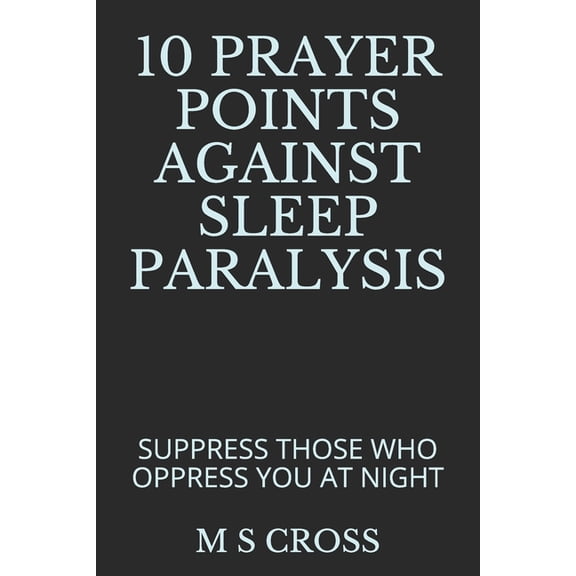 10 Prayer Points Against Sleep Paralysis: Suppress Those Who Oppress You at Night (Paperback)
