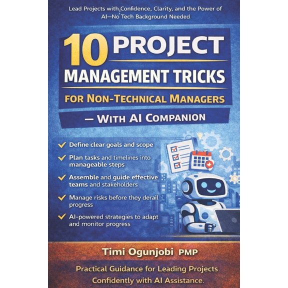 10 Project Management Tricks for Non-Technical Managers - With AI Companion, (Paperback)