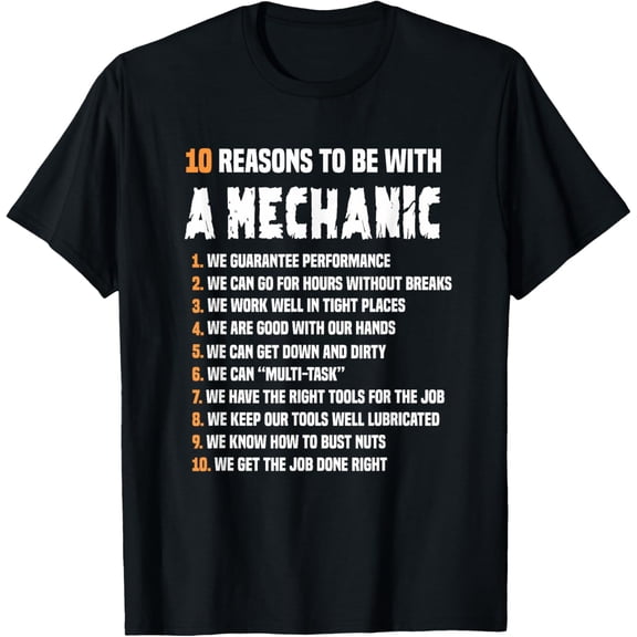 10 Reasons To Be With A Mechanic For Men Funny T-Shirt
