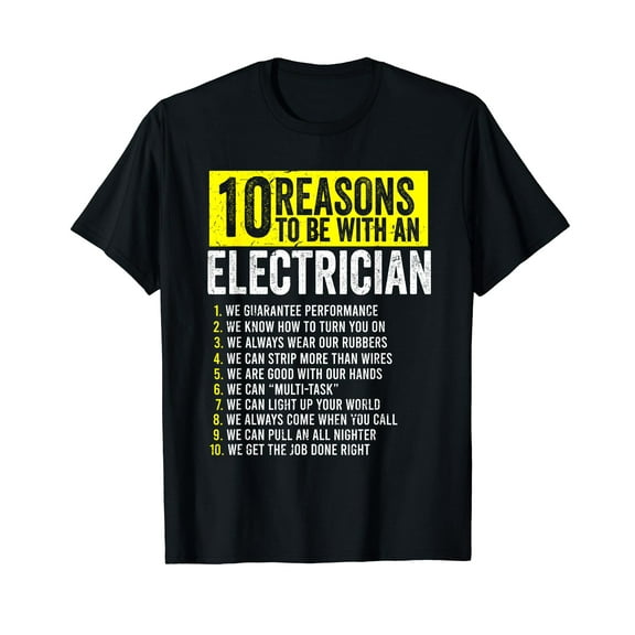 10 Reasons To Be With An Electrician Electricians T-Shirt