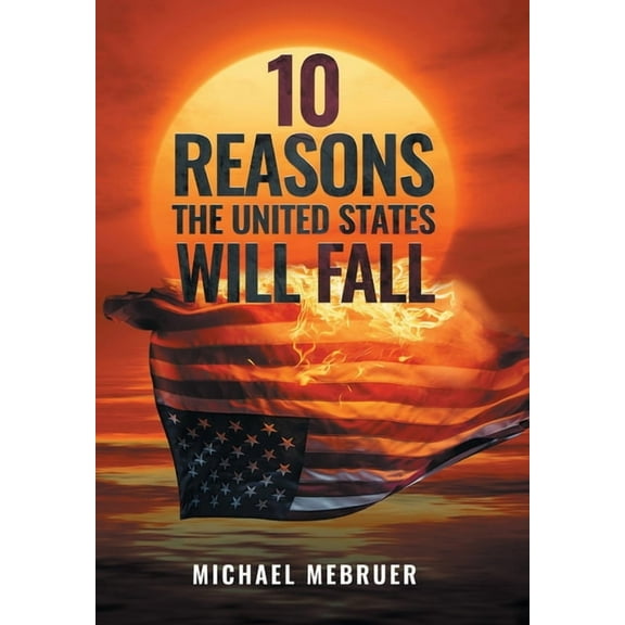 10 Reasons the United States Will Fall, (Hardcover)