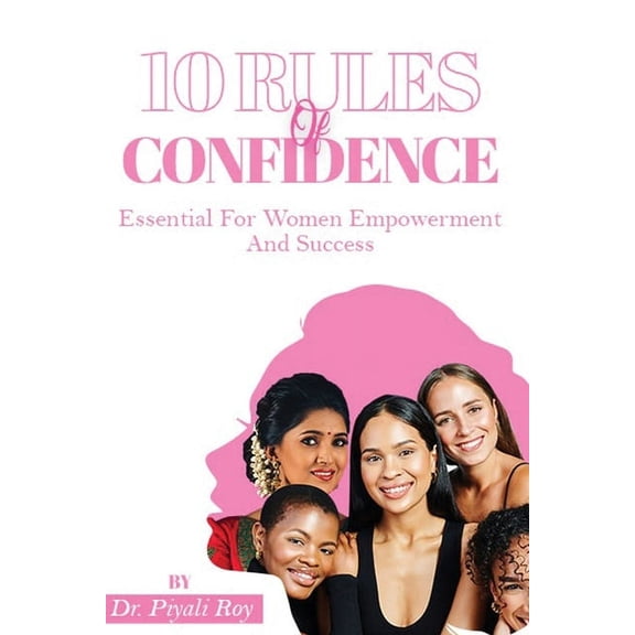 10 Rules Of CONFIDENCE: Essential For Women Empowerment And Success, (Paperback)