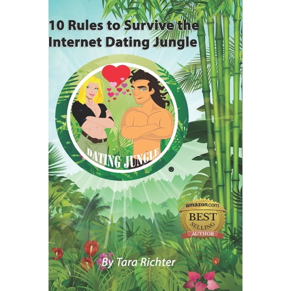 10 Rules to Survive the Internet Dating Jungle: A guide to help singles venture out in the technology world of dating si, (Paperback)