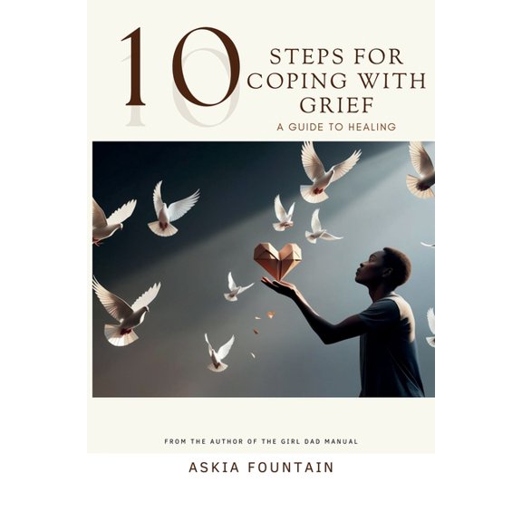 10 STEPS FOR COPING WITH GRIEF - A Guide To Healing, (Paperback)
