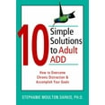 thumbnail image 1 of Pre-Owned 10 Simple Solutions to Adult ADD: How to Overcome Chronic Distraction and Accomplish Your Goals (The New Harbinger Ten Simple Solutions Series) (Paperback) 1572244348 9781572244344, 1 of 1