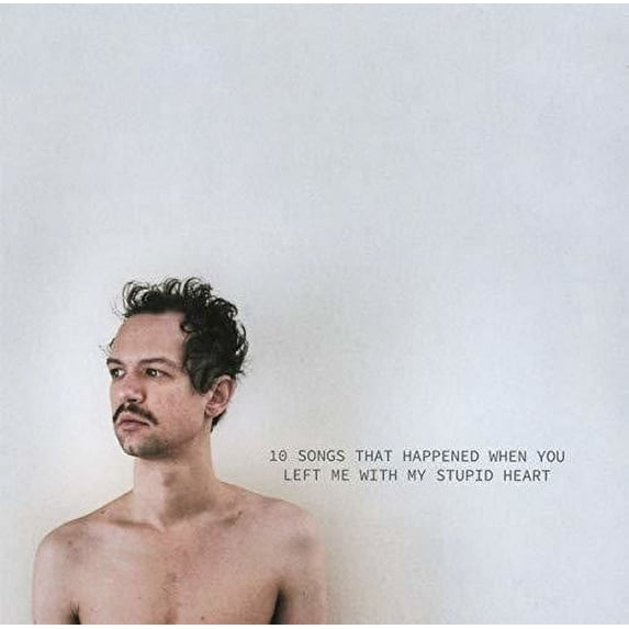 10 Songs That Happened When You Left Me With My Stupid Heart