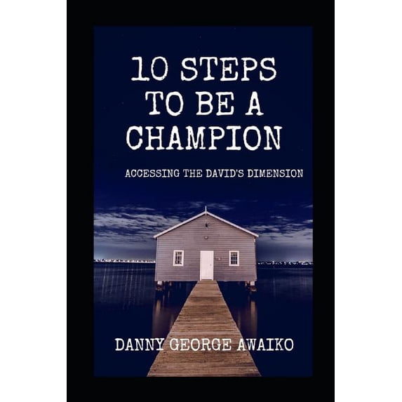 10 Steps to Be a Champion: Accessing the David's Dimension, (Paperback)