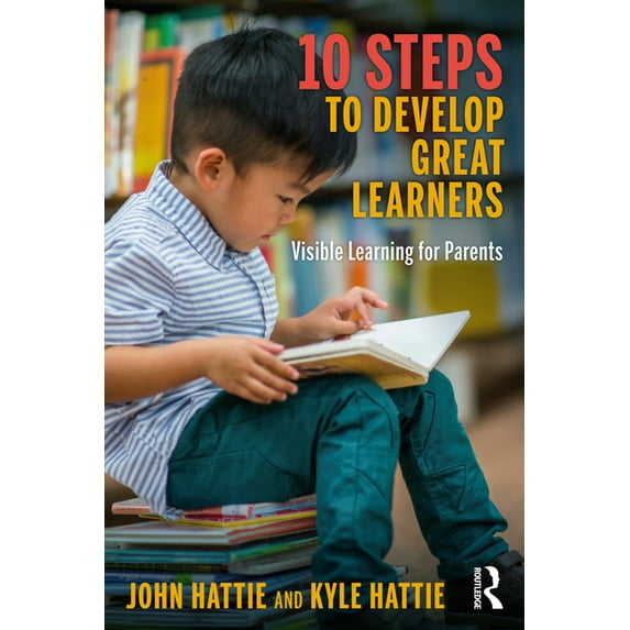 10 Steps to Develop Great Learners: Visible Learning for Parents, (Paperback)