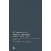 10 Steps to Repair American Democracy A More Perfect Union, Hardcover