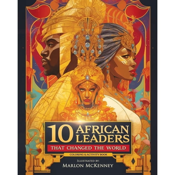 10 That Changed the World 10 African Leaders that Changed the World: Coloring & Activity Book, Book 1, (Paperback)