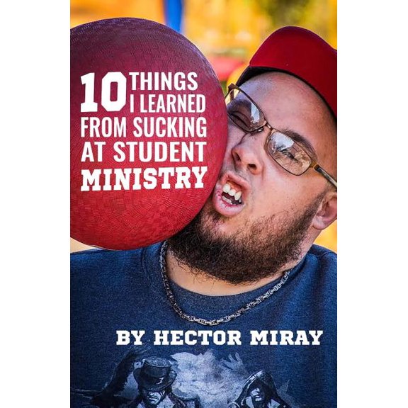 10 Things I Learned From Sucking At Student Ministry (Paperback)