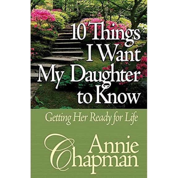 Pre-Owned 10 Things I Want My Daughter to Know: Getting Her Ready for Life (Paperback) 0736904549 9780736904544