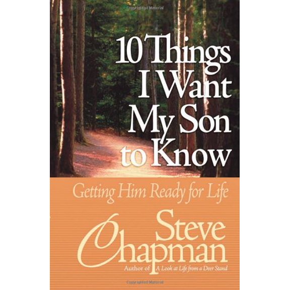 Pre-Owned 10 Things I Want My Son to Know: Getting Him Ready for Life (Paperback) 0736907378 9780736907378