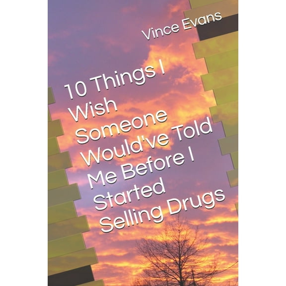 10 Things I Wish Someone Would've Told Me Before I Started Selling Drugs (Paperback)