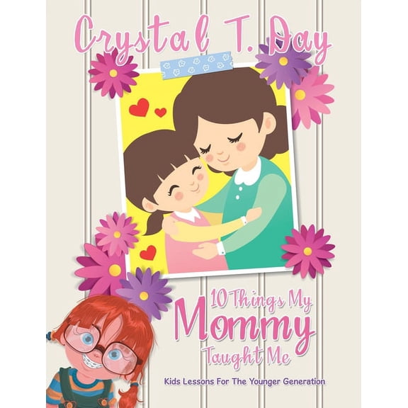 10 Things My Mommy Taught Me: Kids Lessons for the Younger Generation