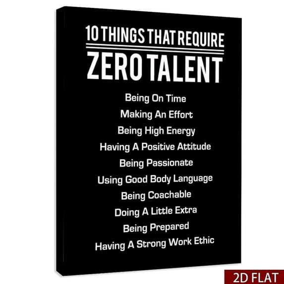 10 Things That Require Zero Talent - Motivational Wall Art Print Inspirational Quote Decor for Home, Office, Or Gym Leadership And Encouragement Gift