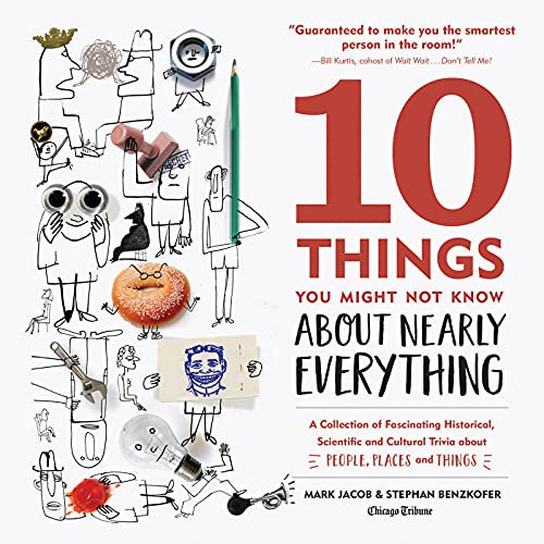 Pre-Owned 10 Things You Might Not Know about Nearly Everything: A Collection of Fascinating Historical, Scientific and Cultural Trivia about People, Places and (Hardcover) 1572842083 9781572842083
