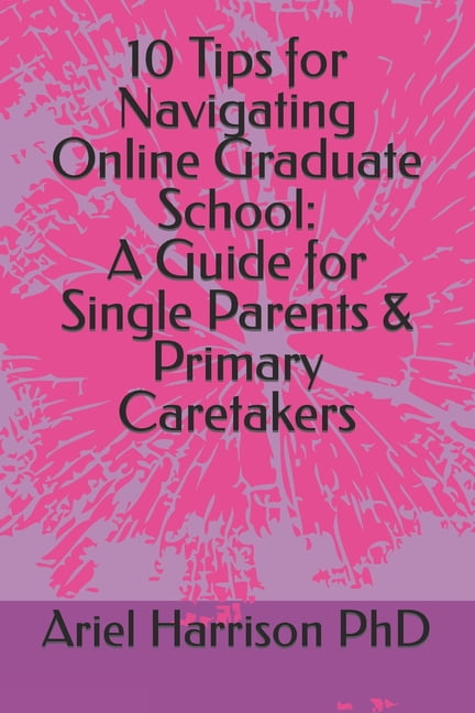 10 Tips for Navigating Online Graduate School: A Guide for Single ...