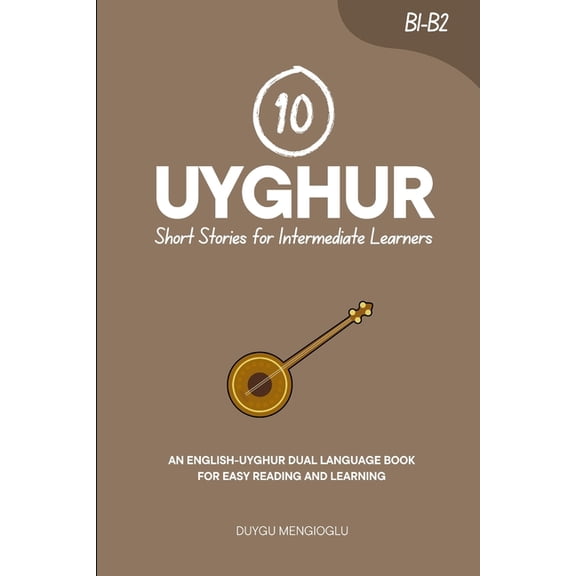 10 Uyghur Short Stories for Intermediate Learners [Latin Script Edition]: An English-Uyghur Dual-Language Book for Easy , (Paperback)