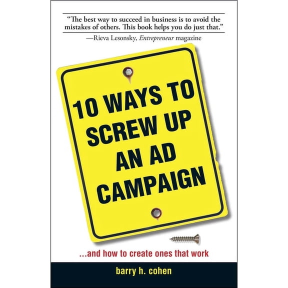 10 Ways To Screw Up An Ad Campaign : And How to Create Ones That Work (Paperback)
