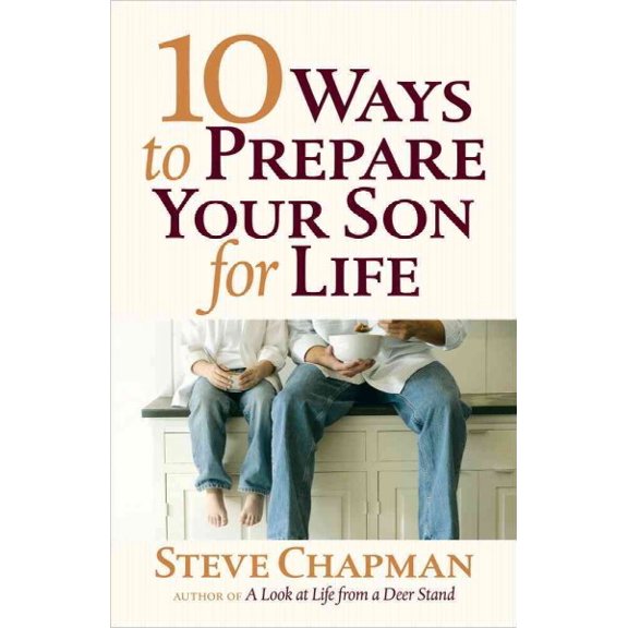Pre-Owned 10 Ways to Prepare Your Son for Life (Paperback) 0736952683 9780736952682