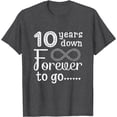 thumbnail image 1 of 10 Years Down Forever to Go Cute 10th Wedding Anniversary T-Shirt, 1 of 2