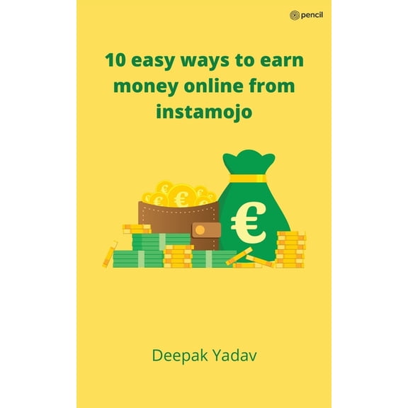 10 easy ways to earn money online from instamojo, (Paperback)