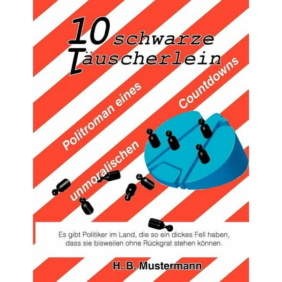 10 schwarze Täuscherlein: Politroman eines unmoralischen Countdowns, (Paperback)
