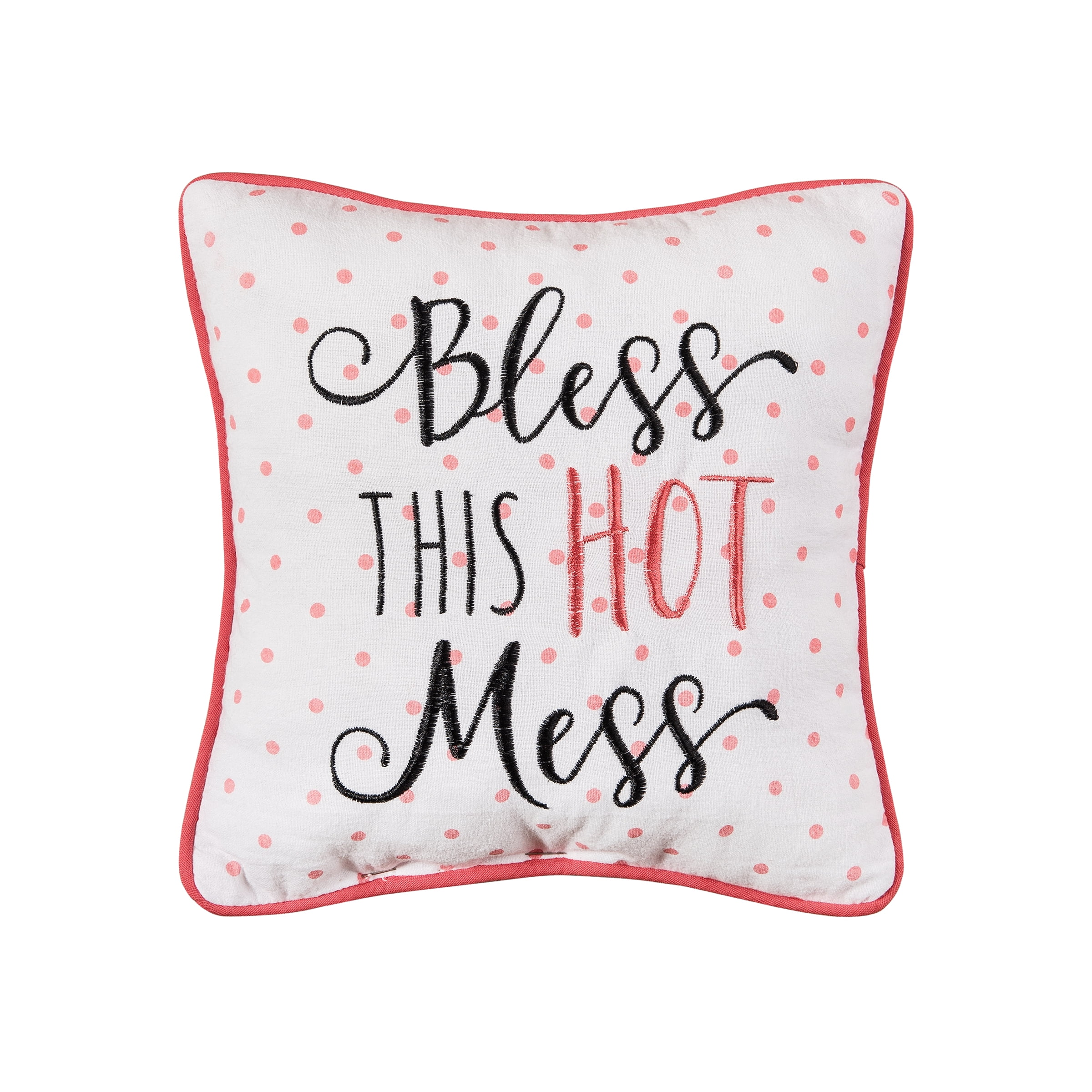 Bless This Hot Mess Printed and Embroidered Small/Petite Accent Pillow ...