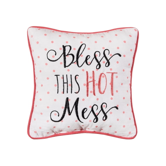 Bless This Hot Mess Printed and Embroidered Small/Petite Accent Pillow, 10" x 10"