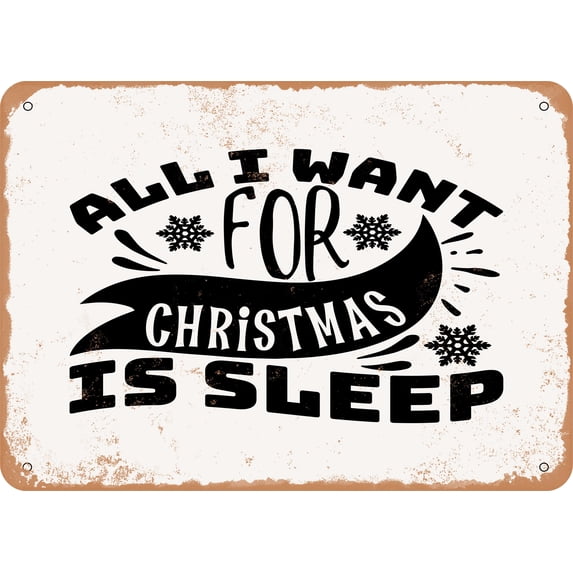 10 x 14 METAL SIGN - All I Want For Christmas is Sleep - Vintage Rusty Look