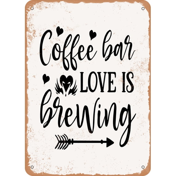 10 x 14 METAL SIGN - Coffee Bar Love is Brewing - Vintage Rusty Look